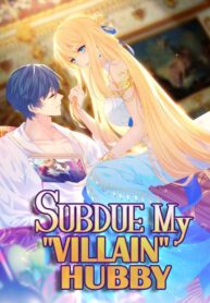 Subdue My “villain” Hubby Subdue My “villain” Hubby