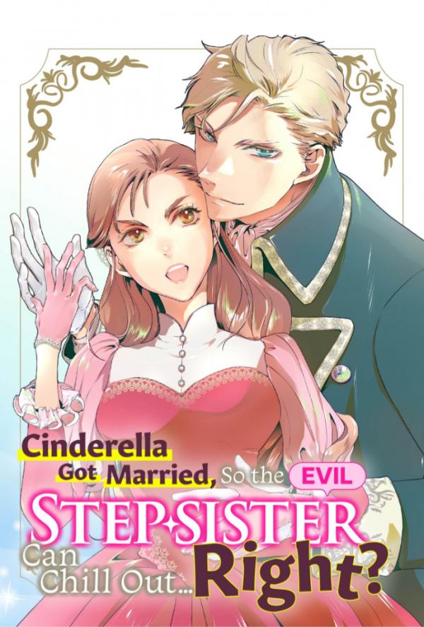 Cinderella Got Married, So the Evil Stepsister Can Chill Out...Right? Cinderella Got Married, So the Evil Stepsister Can Chill Out...Right?
