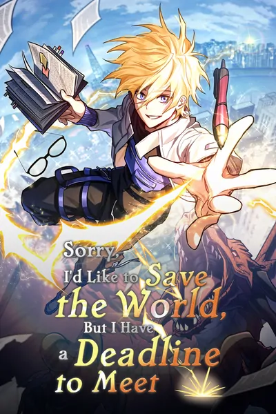 Sorry, I'd Like to Save the World, But I Have a Deadline to Meet [Official]