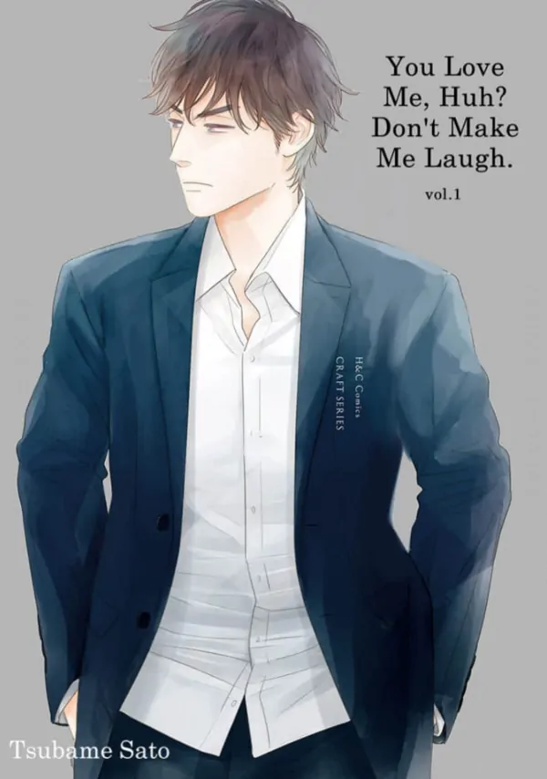 You Love Me, Huh? Don't Make Me Laugh. You Love Me, Huh? Don't Make Me Laugh.