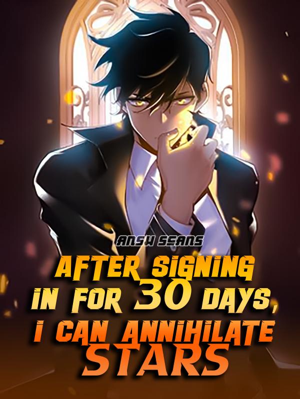 Read After Signing In For 30 Days, I Can Annihilate Stars