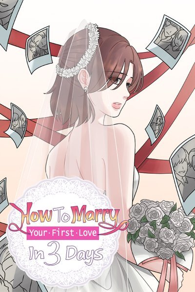 How To Marry Your First Love in 3 Days How To Marry Your First Love in 3 Days