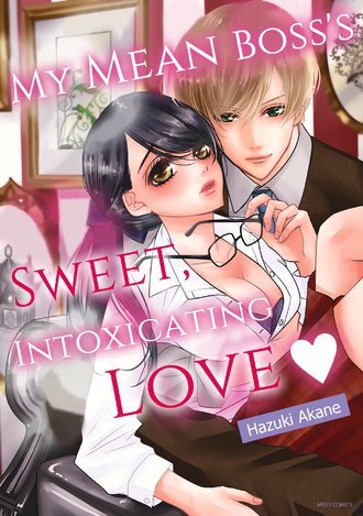 My Mean Boss's Sweet, Intoxicating Love (MangaPlaza Official) My Mean Boss's Sweet, Intoxicating Love (MangaPlaza Official)