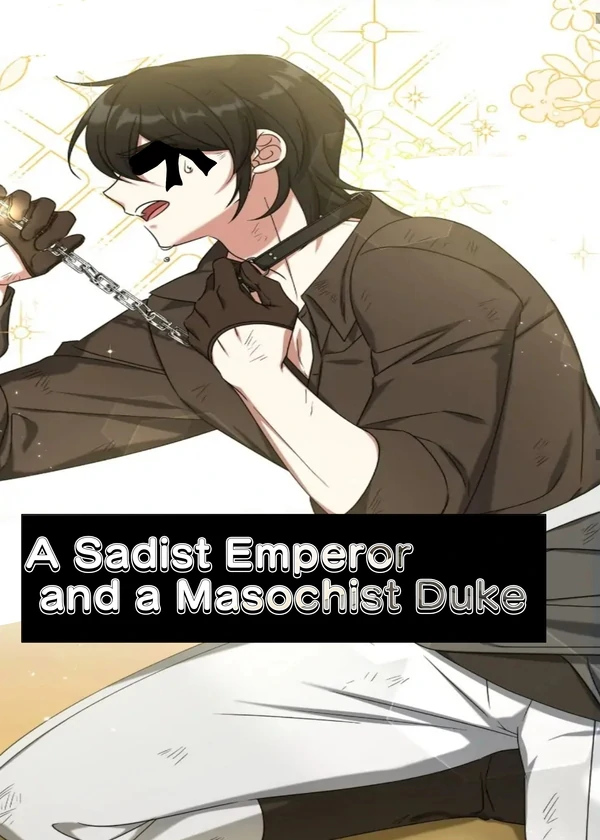 A Sadist Emperor and a Masochist Duke A Sadist Emperor and a Masochist Duke