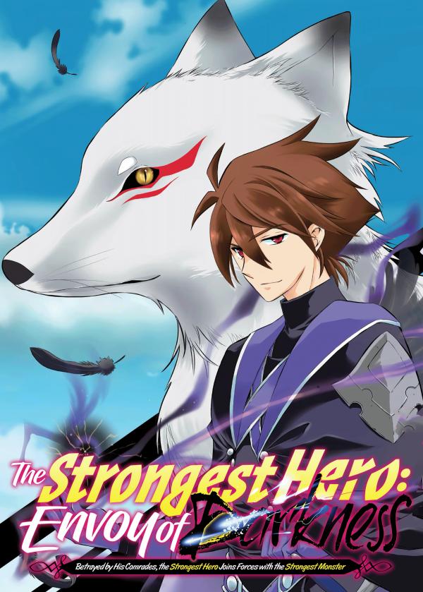 The Strongest Hero: Envoy of Darkness -Betrayed by His Comrades, the Strongest Hero Joins Forces with the Strongest Monster- (Official) The Strongest Hero: Envoy of Darkness -Betrayed by His Comrades, the Strongest Hero Joins Forces with the Strongest Monster- (Official)