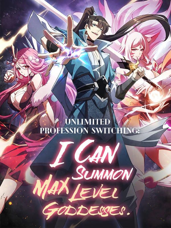 Unlimited Profession Switching: I Can Summon Max Level Goddesses