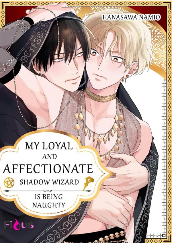My Loyal and Affectionate Shadow Wizard is Being Naughty My Loyal and Affectionate Shadow Wizard is Being Naughty