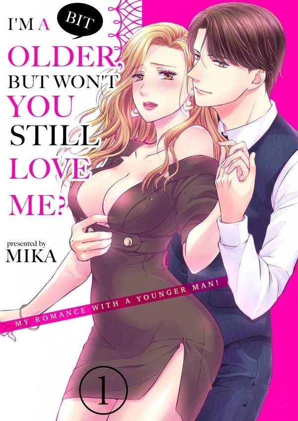 I'm A Bit Older, But Won't You Still Love Me? -My Romance With A Younger Man!-