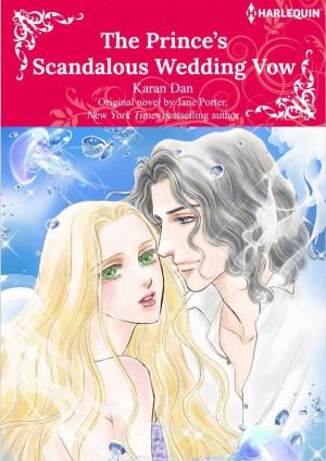 THE PRINCE'S SCANDALOUS WEDDING VOW THE PRINCE'S SCANDALOUS WEDDING VOW