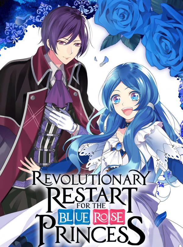 Revolutionary Restart for The Blue Rose Princess (Official) Revolutionary Restart for The Blue Rose Princess (Official)