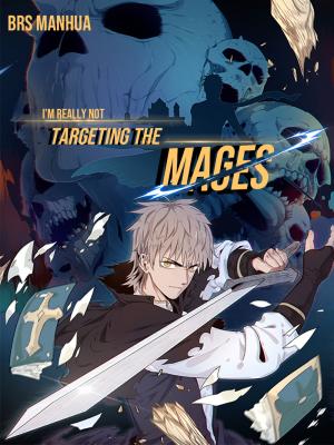 I'm really not targeting the Mages I'm really not targeting the Mages