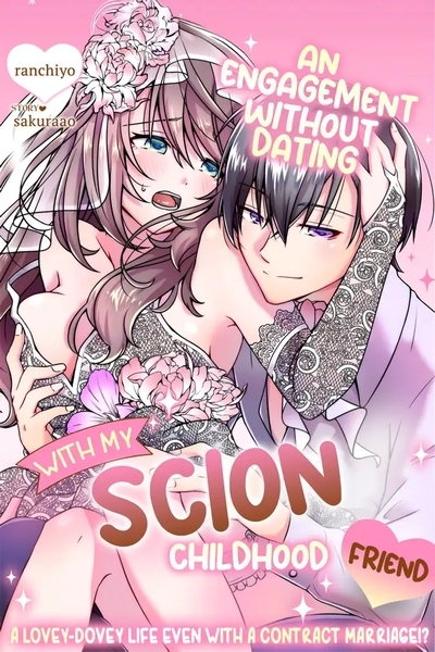 An Engagement without Dating with My Scion Childhood Friend: A Lovey-Dovey Life Even with a Contract... An Engagement without Dating with My Scion Childhood Friend: A Lovey-Dovey Life Even with a Contract...