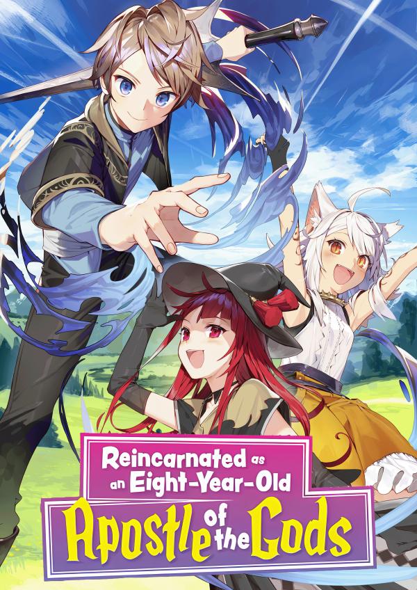 Reincarnated as an Eight-Year-Old Apostle of the Gods (Official) Reincarnated as an Eight-Year-Old Apostle of the Gods (Official)