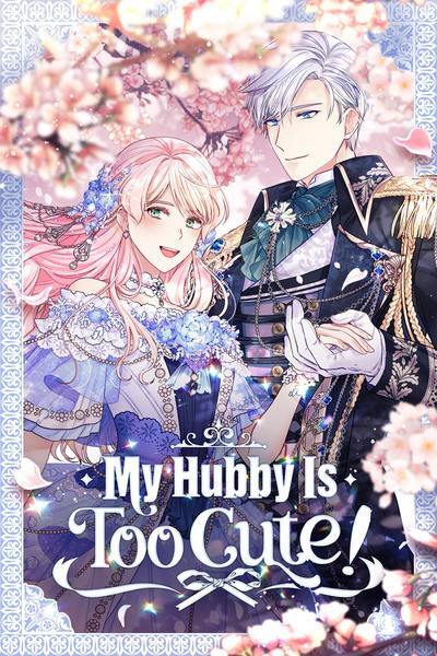 My Hubby Is Too Cute! My Hubby Is Too Cute!