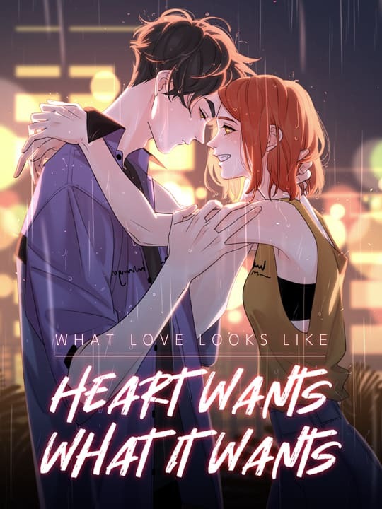 What Love Looks Like: Heart Wants What It Wants What Love Looks Like: Heart Wants What It Wants