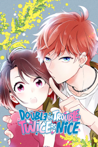Double the Trouble, Twice as Nice (Official) Double the Trouble, Twice as Nice (Official)