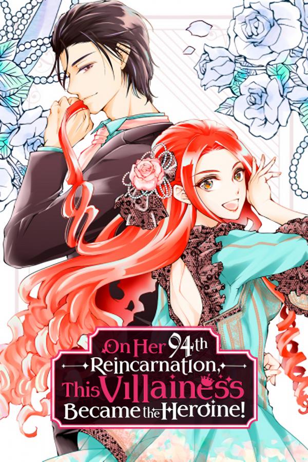 On Her 94th Reincarnation, This Villainess Became the Heroine! On Her 94th Reincarnation, This Villainess Became the Heroine!