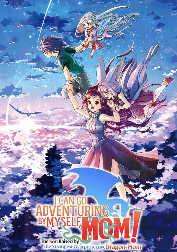 I Can Go Adventuring by Myself, Mom!: The Son Raised by the Strongest Overprotective Dragon-Mom (Official) I Can Go Adventuring by Myself, Mom!: The Son Raised by the Strongest Overprotective Dragon-Mom (Official)