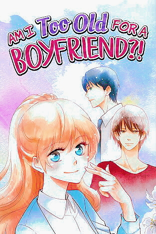 Am I Too Old For A Boyfriend?!