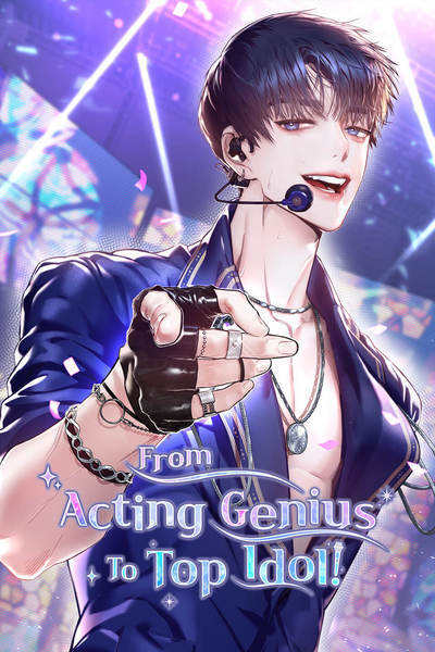 From Acting Genius To Top Idol! From Acting Genius To Top Idol!