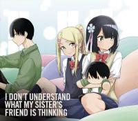 I Don't Understand What My Little Sister's Friend Is Thinking!