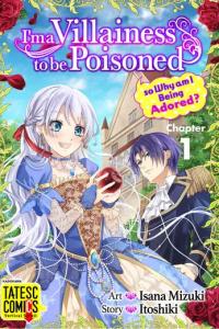 I'm a Villainess to be Poisoned, so Why am I Being Adored? I'm a Villainess to be Poisoned, so Why am I Being Adored?