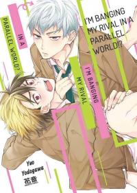 I'm Banging My Rival From A Parallel World!?