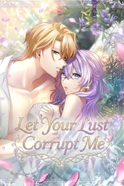Let Your Lust Corrupt Me