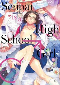 Senpai is a High School Girl ♂
