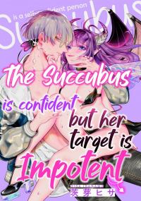 The Succubus is Confident But Her Target is Impotent