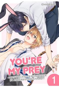 You're My Prey - I Can't Believe I'm Being Eaten by an Herbivorous Rabbit!