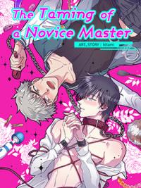 The Taming of a Novice Master