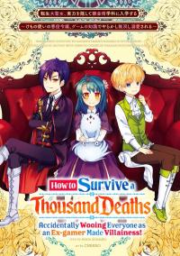 How to Survive a Thousand Deaths: Accidentally Wooing Everyone as an Ex-gamer Made Villainess! How to Survive a Thousand Deaths: Accidentally Wooing Everyone as an Ex-gamer Made Villainess!