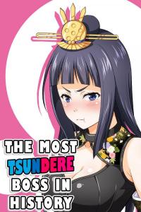 The Most Tsundere Boss in History The Most Tsundere Boss in History