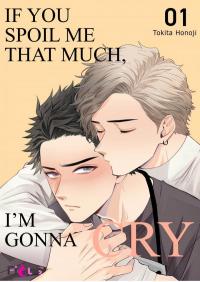 If You Spoil Me That Much, I'm Gonna Cry