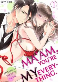 Ma'am, You're My Everything. An Earnest Yakuza's Desire Ma'am, You're My Everything. An Earnest Yakuza's Desire