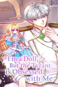 I'm a Doll, but the Tyrant Is Obsessed With Me