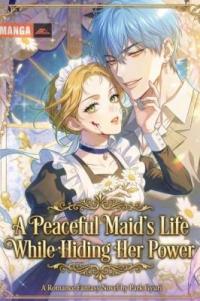 The Peaceful Life of a Maid Who Hides Her Power and Enjoys It