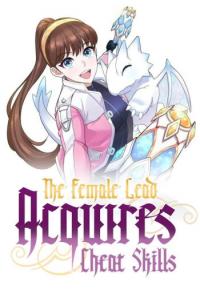 The Female Lead Acquires Cheat Skills The Female Lead Acquires Cheat Skills