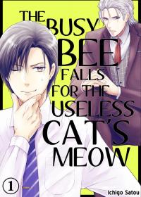 The Busy Bee Falls for the Useless Cat's Meow The Busy Bee Falls for the Useless Cat's Meow