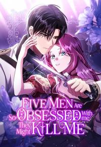 Five Men Are So Obsessed With Me They Might Kill Me