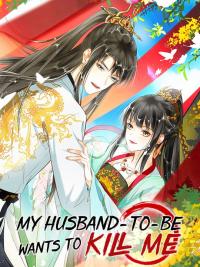 My Husband to be Wants to Kill Me