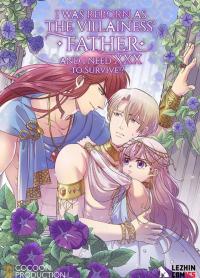 I was Reborn as the Villainess' Father and I Need XXX to Survive!? I was Reborn as the Villainess' Father and I Need XXX to Survive!?