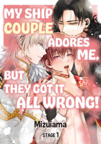 My Ship Couple Adores Me, But They Got It All Wrong!