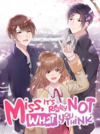 Miss, It's Really Not What You Think