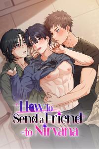 How To Send a Friend to Nirvana
