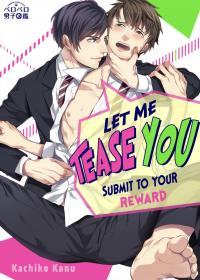 Let Me Tease You -Submit to Your Reward- 