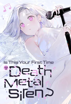 Is This Your First Time as a Death Metal Siren? Is This Your First Time as a Death Metal Siren?