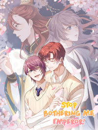 Stop Bothering Me, Emperor! Stop Bothering Me, Emperor!