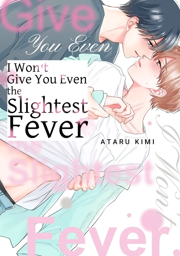 I Won't Give You Even the Slightest Fever I Won't Give You Even the Slightest Fever